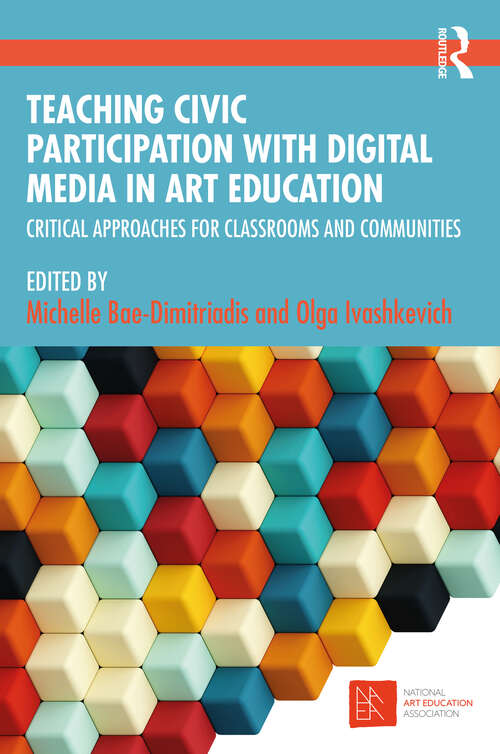 Book cover of Teaching Civic Participation with Digital Media in Art Education: Critical Approaches for Classrooms and Communities