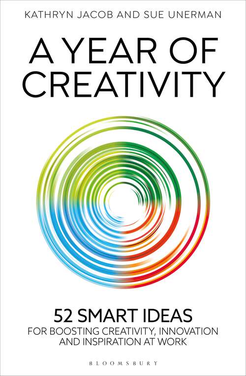 Book cover of A Year of Creativity: 52 smart ideas for boosting creativity, innovation and inspiration at work