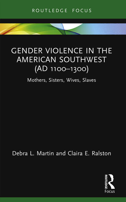 Book cover of Gender Violence in the American Southwest: Mothers, Sisters, Wives, Slaves (Bodies and Lives)