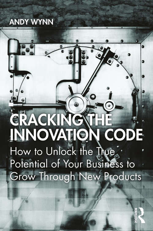 Book cover of Cracking the Innovation Code: How To Unlock The True Potential of Your Business To Grow Through New Products