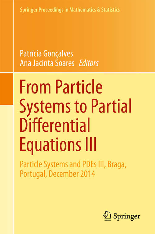 Book cover of From Particle Systems to Partial Differential Equations III: Particle Systems and PDEs III, Braga, Portugal, December 2014 (1st ed. 2016) (Springer Proceedings in Mathematics & Statistics #162)