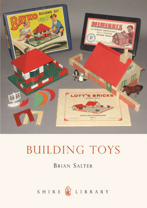 Book cover of Building Toys: Bayko and other systems (Shire Library #616)