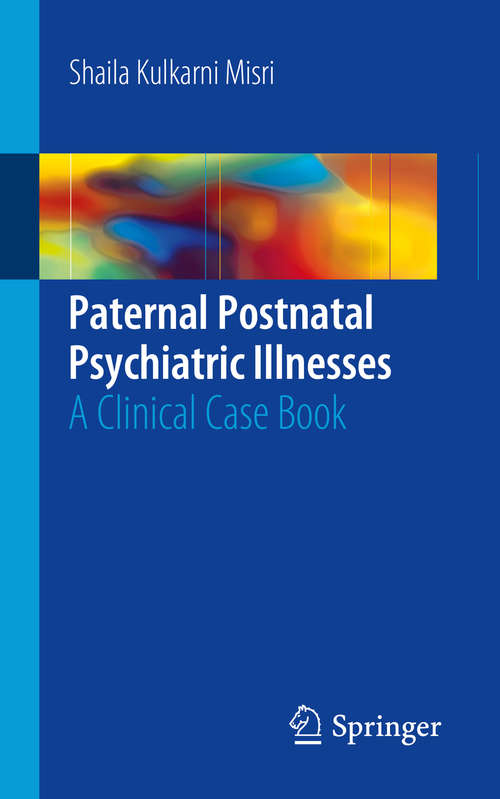 Book cover of Paternal Postnatal Psychiatric Illnesses: A Clinical Case Book
