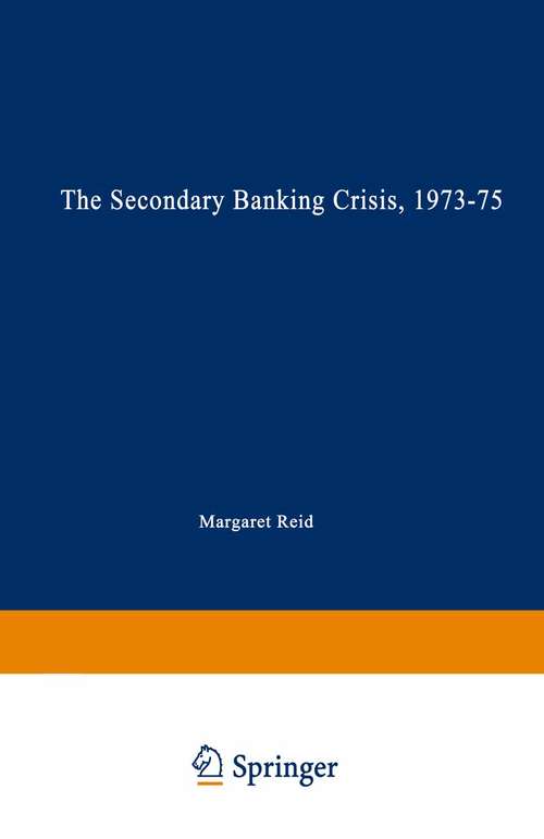Book cover of The Secondary Banking Crisis, 1973–75: Its Causes and Course (1st ed. 1982)