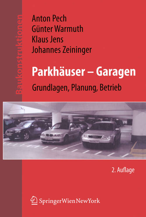 Book cover of Parkhäuser - Garagen: Grundlagen, Planung, Betrieb (2. Aufl. 2009) (Baukonstruktionen #18)