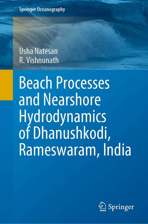 Book cover of Beach Processes and Nearshore Hydrodynamics of Dhanushkodi, Rameswaram, India (1st ed. 2021) (Springer Oceanography)