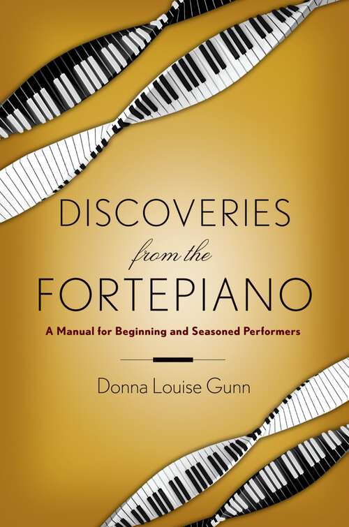 Book cover of Discoveries from the Fortepiano: A Manual for Beginning and Seasoned Performers