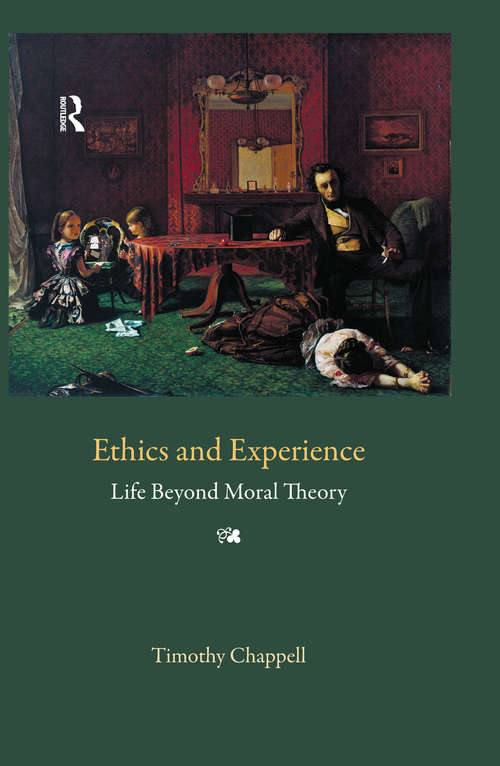 Book cover of Ethics and Experience: Life Beyond Moral Theory