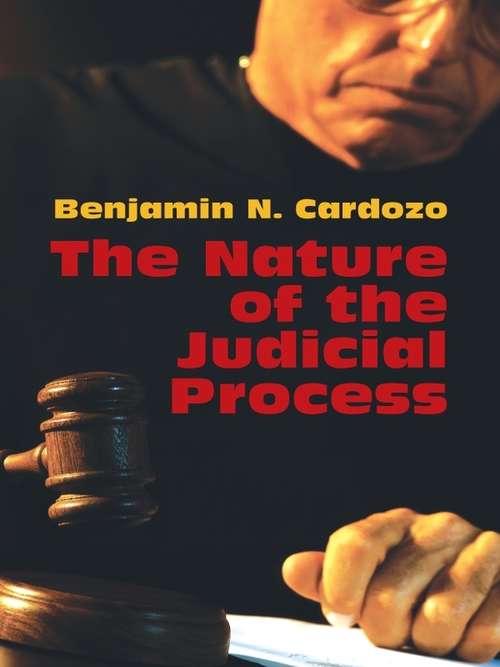 Book cover of The Nature of the Judicial Process (The Storrs Lectures Ser.)