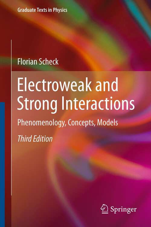 Book cover of Electroweak and Strong Interactions: Phenomenology, Concepts, Models (3rd ed. 2012) (Graduate Texts in Physics)