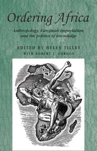 Book cover of Ordering Africa: Anthropology, European imperialism and the politics of knowledge (Studies in Imperialism #67)