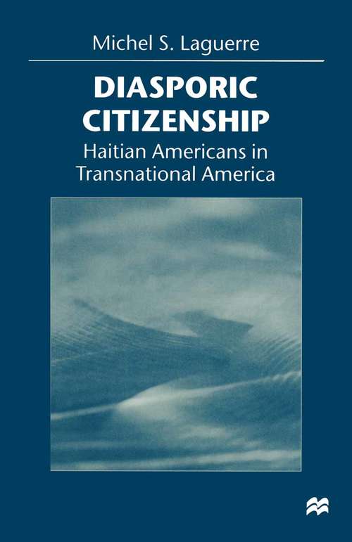 Book cover of Diasporic Citizenship: Haitian Americans in Transnational America (1st ed. 1998)