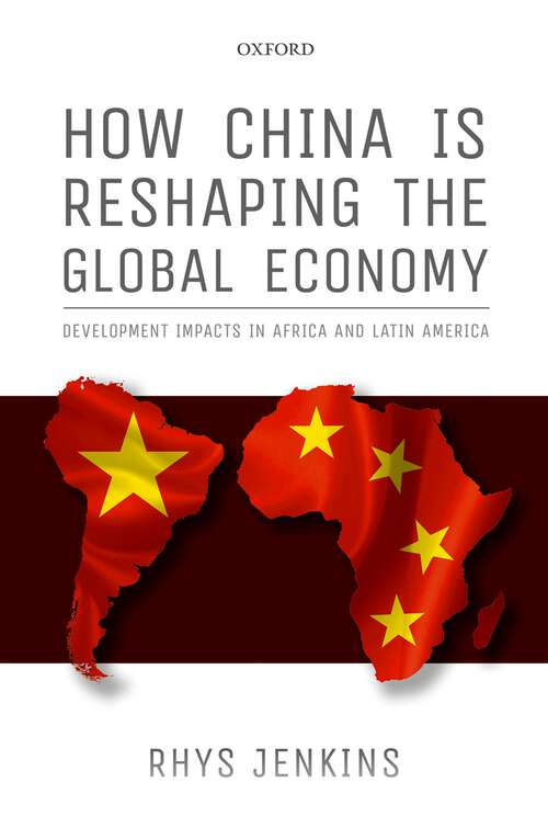 Book cover of How China is Reshaping the Global Economy: Development Impacts in Africa and Latin America