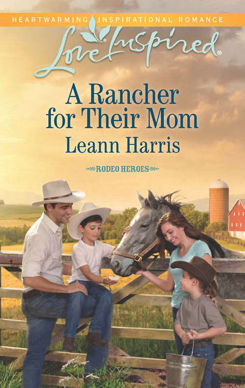 Book cover of A Rancher for their Mom: A Mother To Love Healing The Lawman's Heart A Rancher For Their Mom (ePub First edition) (Rodeo Heroes #2)