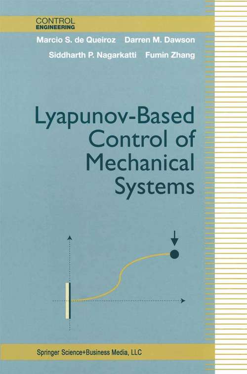 Book cover of Lyapunov-Based Control of Mechanical Systems (2000) (Control Engineering)