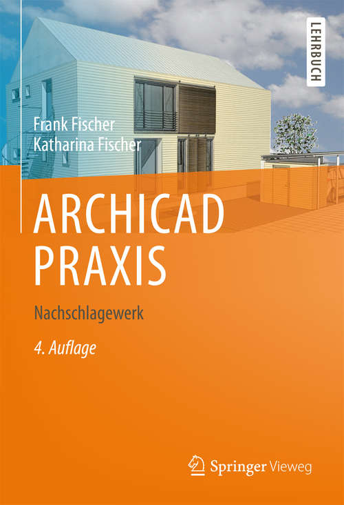 Book cover of ARCHICAD PRAXIS: Nachschlagewerk (4. Aufl. 2014)