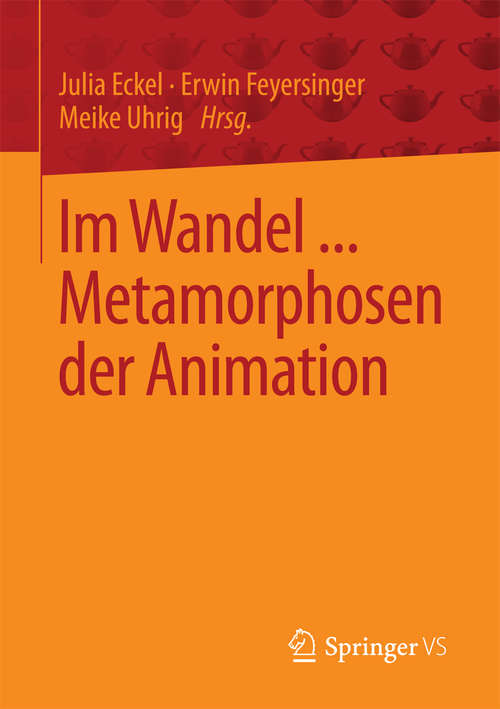 Book cover of Im Wandel ... Metamorphosen der Animation