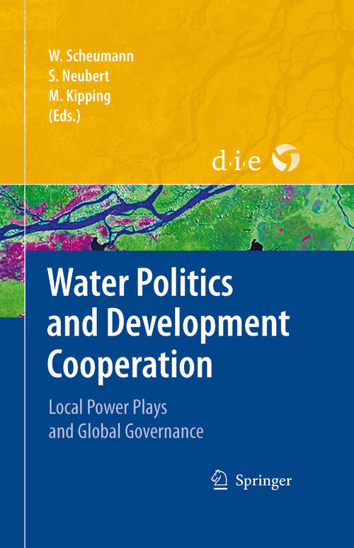 Book cover of Water Politics and Development Cooperation: Local Power Plays and Global Governance (2008)