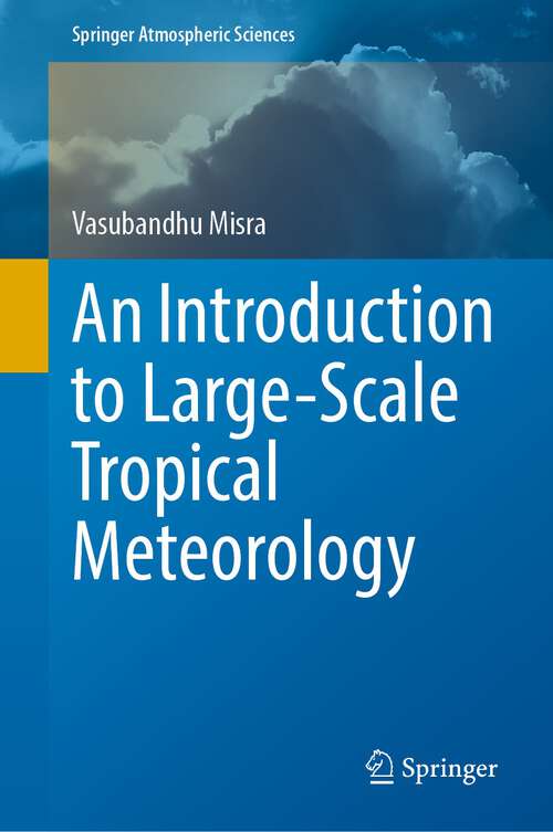 Book cover of An Introduction to Large-Scale Tropical Meteorology (1st ed. 2023) (Springer Atmospheric Sciences)
