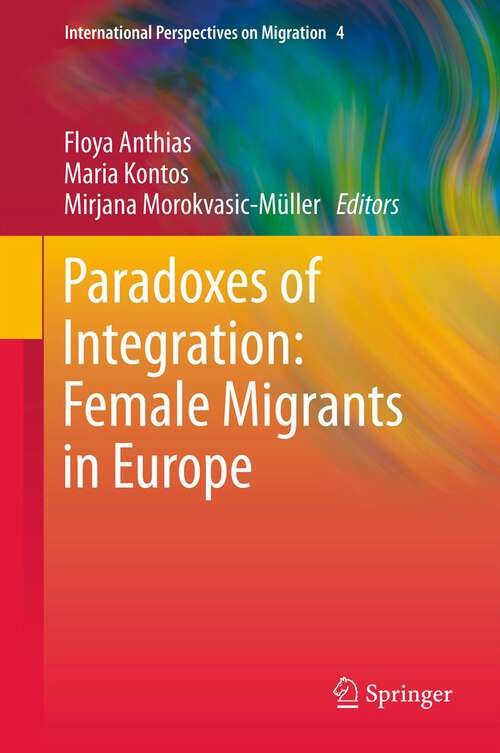 Book cover of Paradoxes of Integration: Female Migrants in Europe (2013) (International Perspectives on Migration #4)