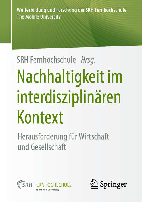 Book cover of Nachhaltigkeit im interdisziplinären Kontext: Herausforderung für Wirtschaft und Gesellschaft (1. Aufl. 2019) (Weiterbildung und Forschung der SRH Fernhochschule – The Mobile University)