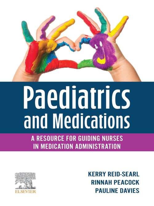 Book cover of Paediatrics and Medications - E-Book Epub: A Resource for Guiding Nurses in Medication Administration