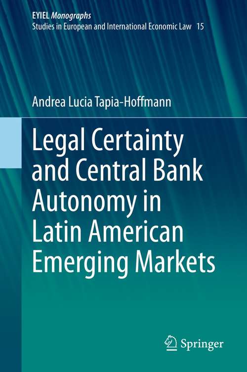 Book cover of Legal Certainty and Central Bank Autonomy in Latin American Emerging Markets (1st ed. 2021) (European Yearbook of International Economic Law #15)