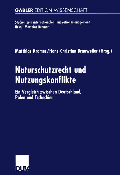 Book cover of Naturschutzrecht und Nutzungskonflikte: Ein Vergleich zwischen Deutschland, Polen und Tschechien (2002) (Studien zum internationalen Innovationsmanagement)