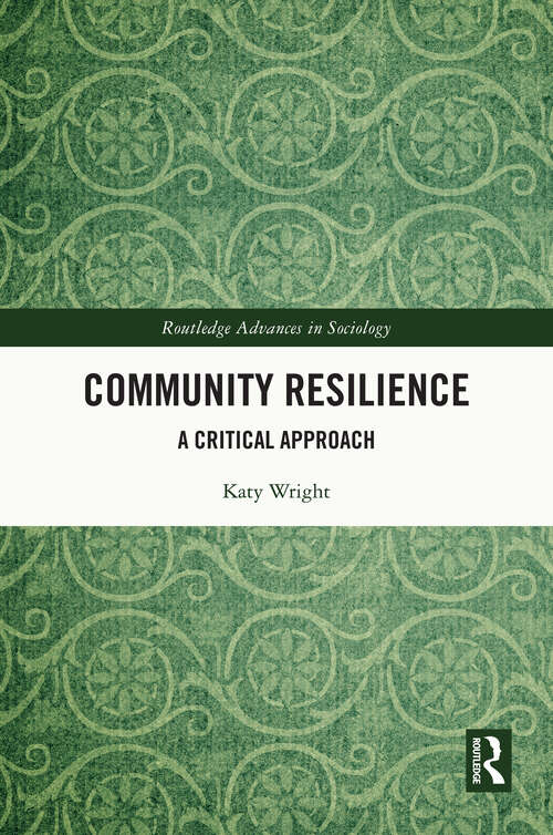 Book cover of Community Resilience: A Critical Approach (Routledge Advances in Sociology)
