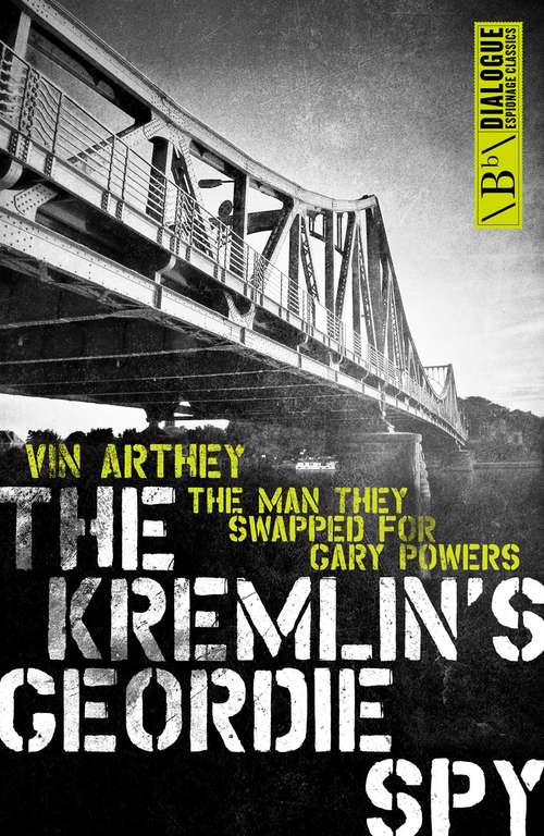 Book cover of The Kremlin's Geordie Spy: The Man They Swapped for Gary Powers
