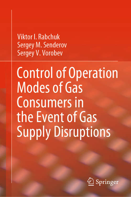 Book cover of Control of Operation Modes of Gas Consumers in the Event of Gas Supply Disruptions (1st ed. 2021)