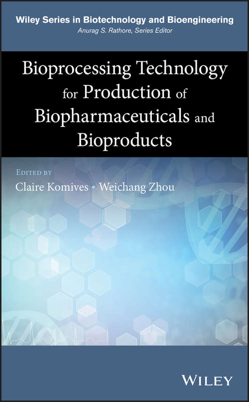 Book cover of Bioprocessing Technology for Production of Biopharmaceuticals and Bioproducts (Wiley Series in Biotechnology and Bioengineering)