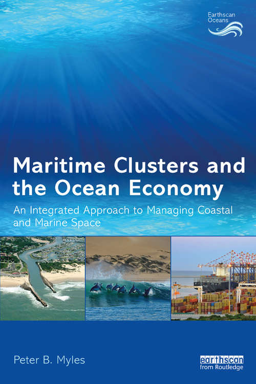 Book cover of Maritime Clusters and the Ocean Economy: An Integrated Approach to Managing Coastal and Marine Space (Earthscan Oceans)