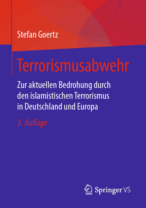 Book cover of Terrorismusabwehr: Zur aktuellen Bedrohung durch den islamistischen Terrorismus in Deutschland und Europa (3. Aufl. 2020)