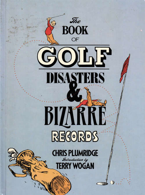 Book cover of The Book of Golf Disasters & Bizarre Records