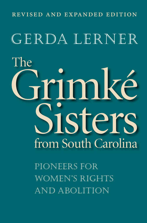 Book cover of The Grimké Sisters from South Carolina: Pioneers for Women's Rights and Abolition (Revised and Expanded Edition)