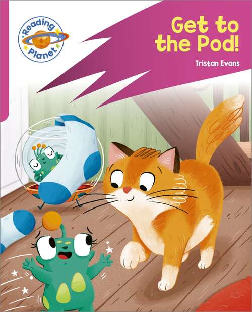 Book cover of Reading Planet: Rocket Phonics – Target Practice - Get to the Pod! - Pink B