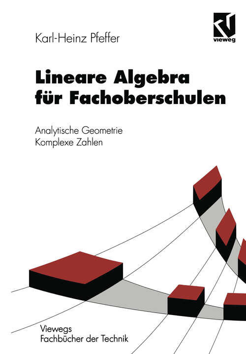 Book cover of Lineare Algebra für Fachoberschulen: Analytische Geometrie Komplexe Zahlen (1995) (Viewegs Fachbücher der Technik)