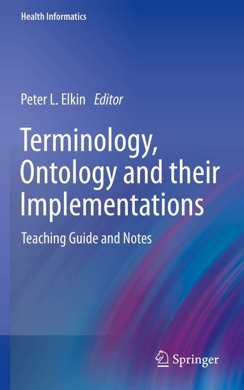Book cover of Terminology, Ontology and their Implementations: Teaching Guide and Notes (1st ed. 2022) (Health Informatics)