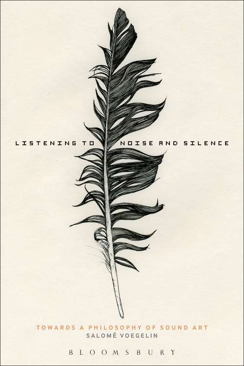 Book cover of Listening to Noise and Silence: Towards a Philosophy of Sound Art