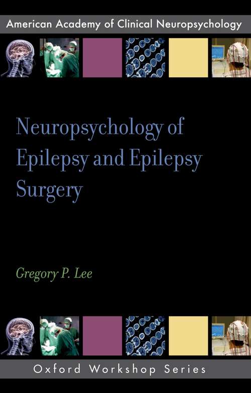 Book cover of Neuropsychology of Epilepsy and Epilepsy Surgery (AACN Workshop Series)