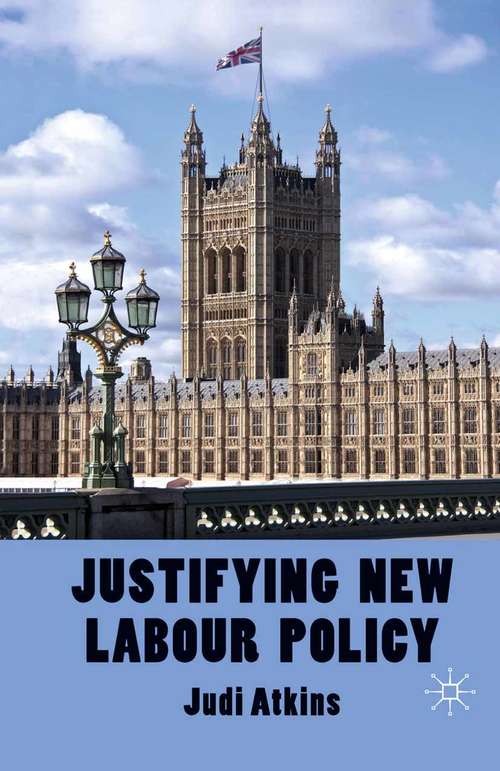 Book cover of Justifying New Labour Policy (2011)