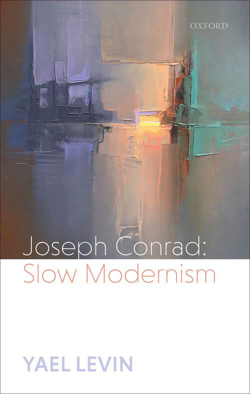 Book cover of Joseph Conrad: Slow Modernism