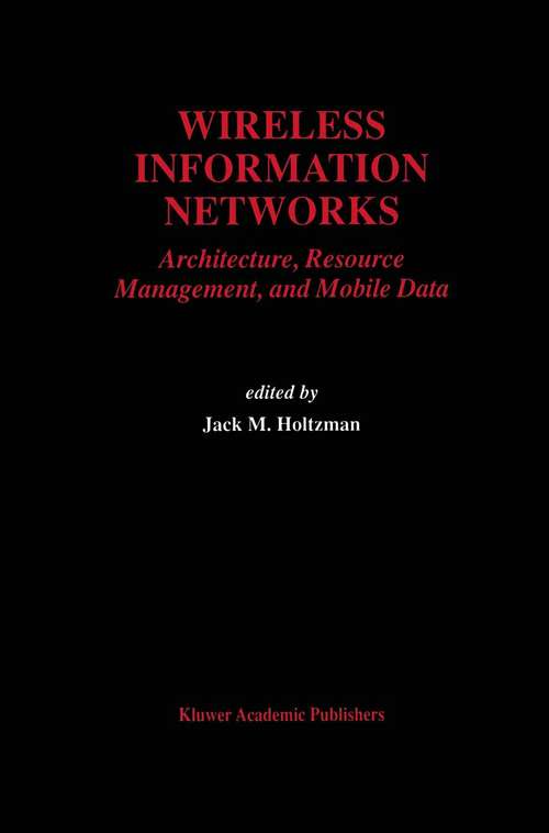 Book cover of Wireless Information Networks: Architecture, Resource Management, and Mobile Data (1996) (The Springer International Series in Engineering and Computer Science #351)