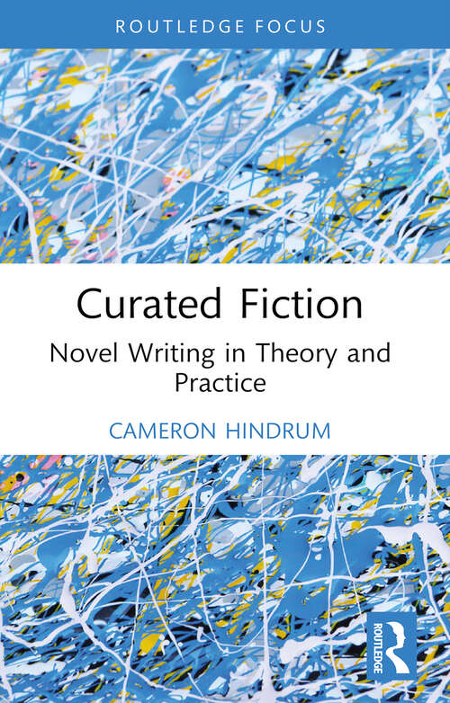 Book cover of Curated Fiction: Novel Writing in Theory and Practice