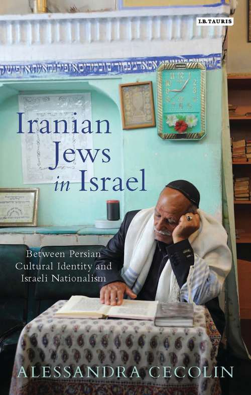 Book cover of Iranian Jews in Israel: Between Persian Cultural Identity and Israeli Nationalism (Library of Modern Middle East Studies)