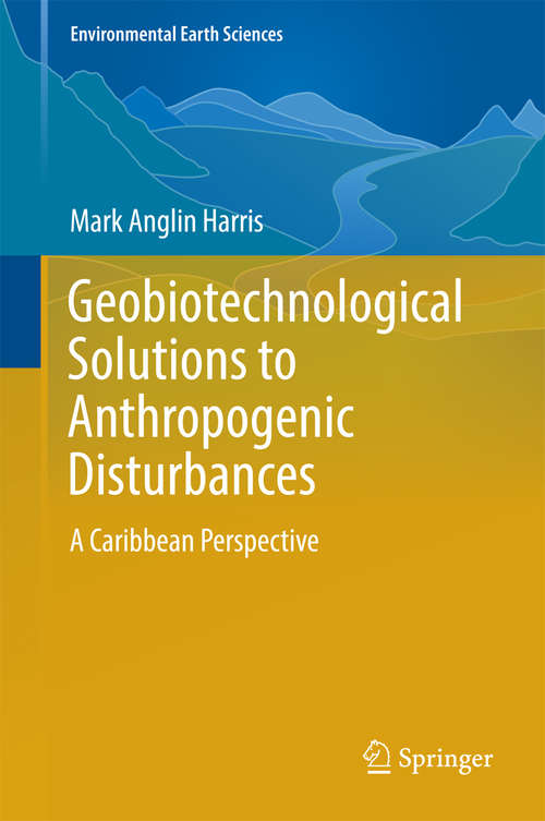 Book cover of Geobiotechnological Solutions to Anthropogenic Disturbances: A Caribbean Perspective (1st ed. 2016) (Environmental Earth Sciences)