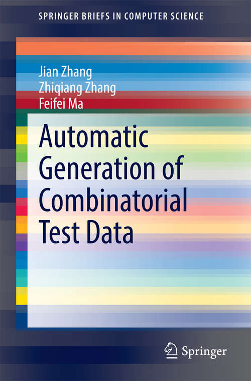 Book cover of Automatic Generation of Combinatorial Test Data (2014) (SpringerBriefs in Computer Science)