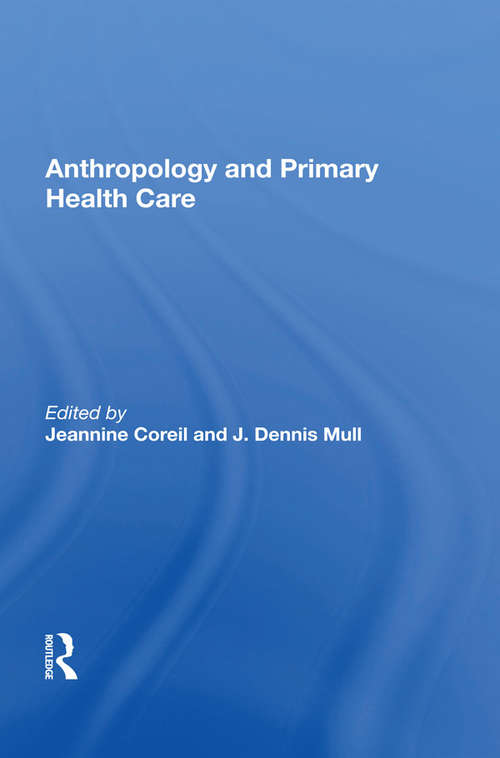 Book cover of Anthropology And Primary Health Care