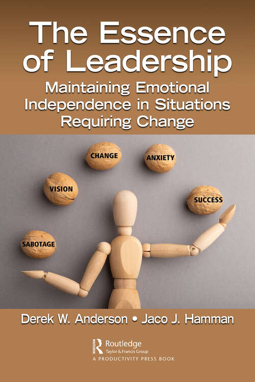 Book cover of The Essence of Leadership: Maintaining Emotional Independence in Situations Requiring Change